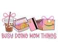 "Busy Doing Mom Things" Graphic T-Shirt - Funny Relatable Mama Tee