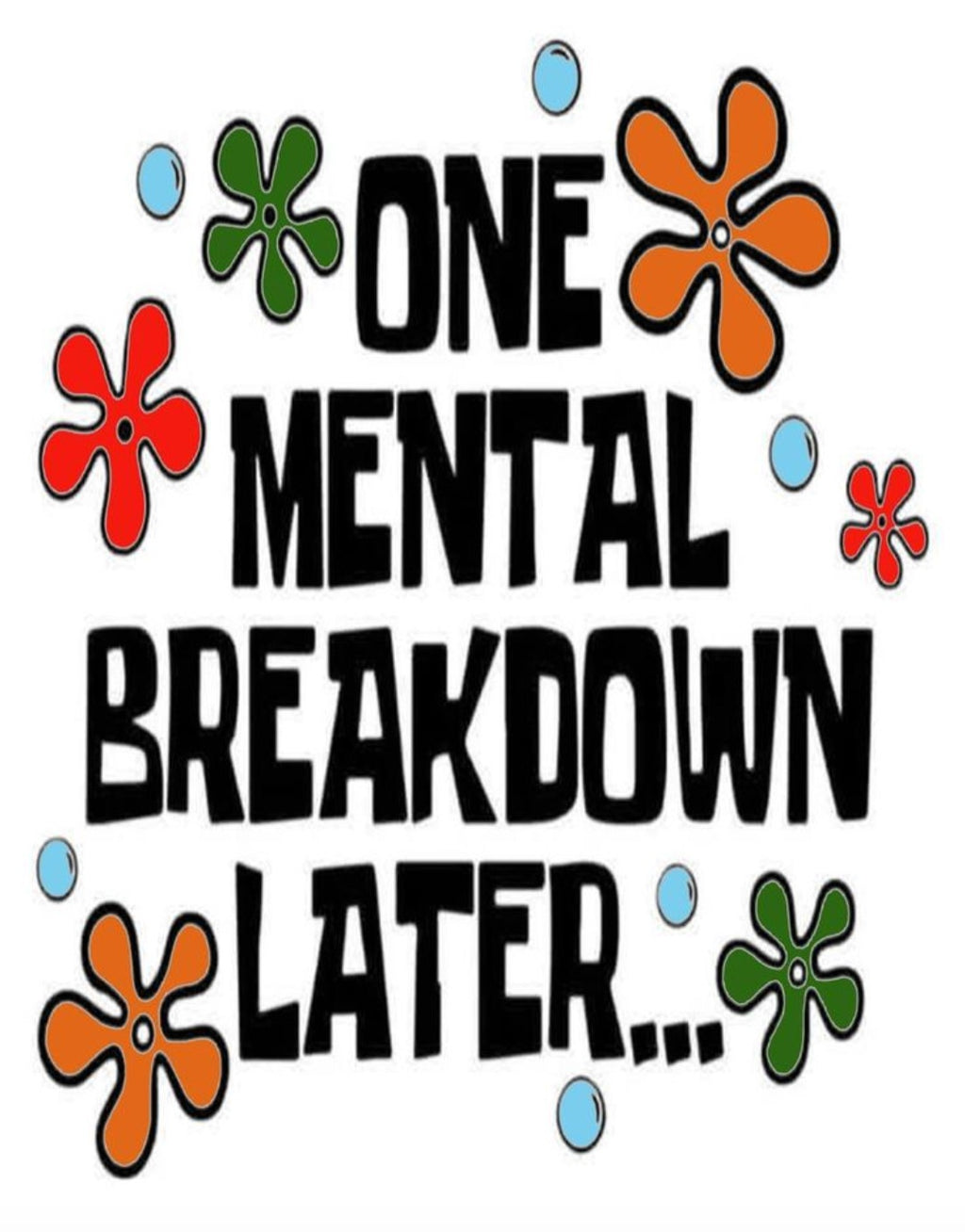 "One Mental Breakdown Later" T-Shirt - Retro Cartoon Style Graphic Tee
