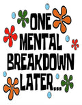 "One Mental Breakdown Later" T-Shirt - Retro Cartoon Style Graphic Tee