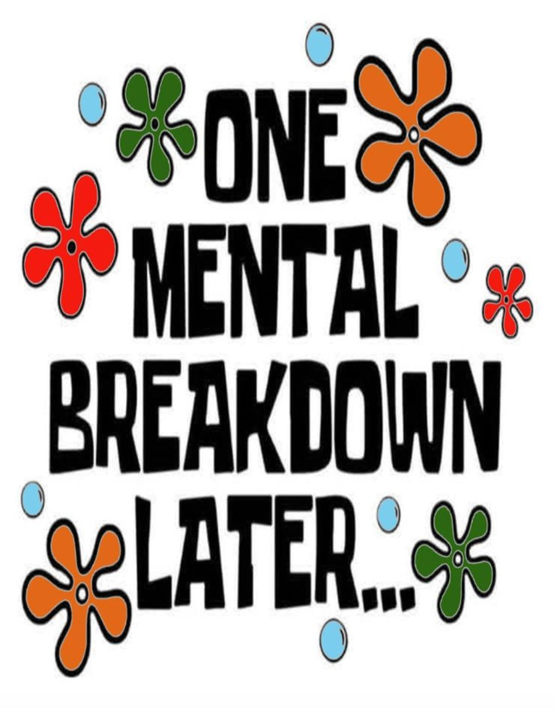 "One Mental Breakdown Later" T-Shirt - Retro Cartoon Style Graphic Tee