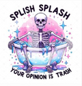 "Splish Splash Your Opinion Is Trash" Skeleton Graphic Tee – Sarcastic Pastel Goth Shirt