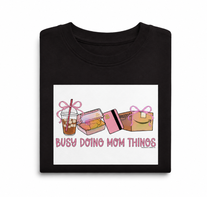 "Busy Doing Mom Things" Graphic T-Shirt - Funny Relatable Mama Tee