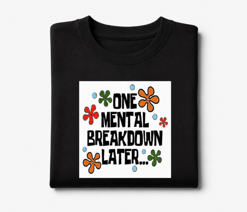 "One Mental Breakdown Later" T-Shirt - Retro Cartoon Style Graphic Tee